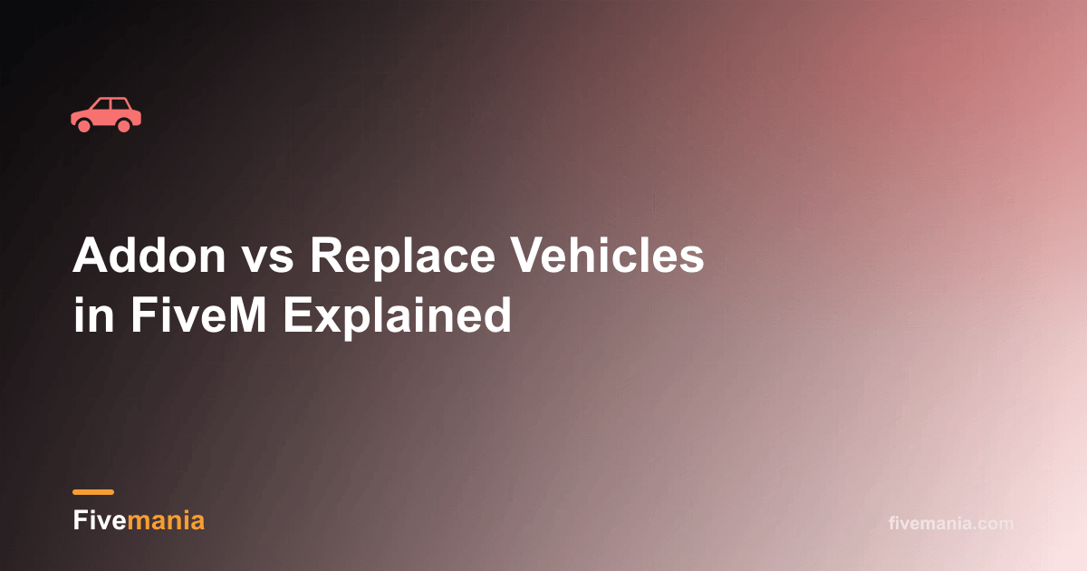 Addon vs Replace Vehicles in FiveM Explained