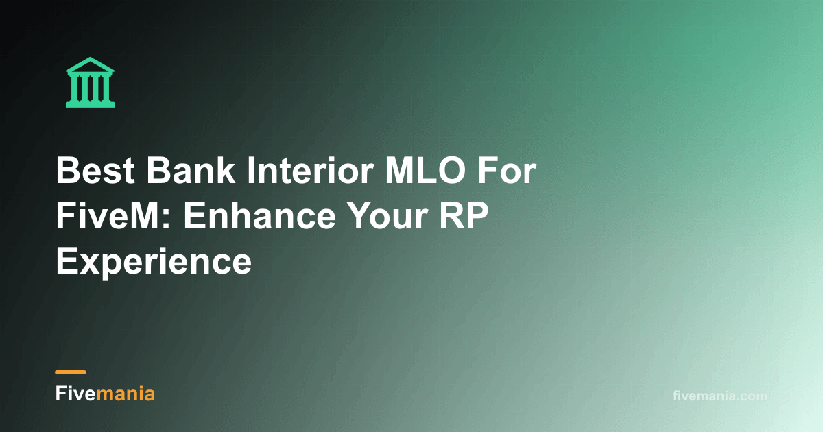 Best Bank Interior MLO For FiveM: Enhance Your RP Experience