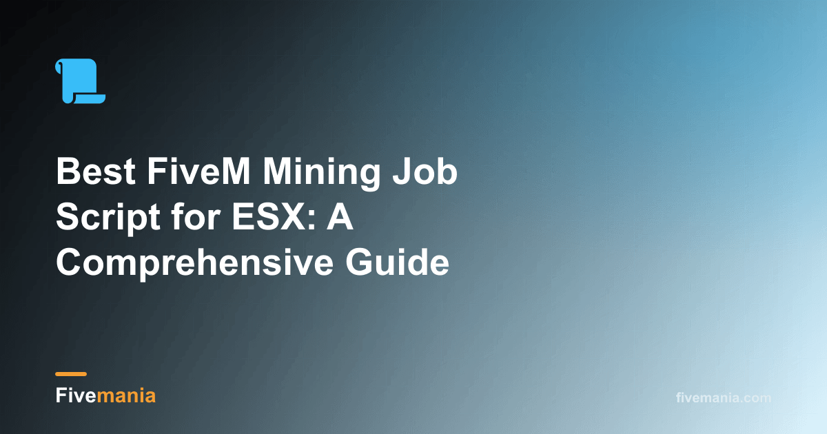 Best FiveM Mining Job Script for ESX: A Comprehensive Guide