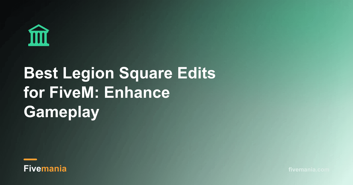 Best Legion Square Edits for FiveM: Enhance Gameplay
