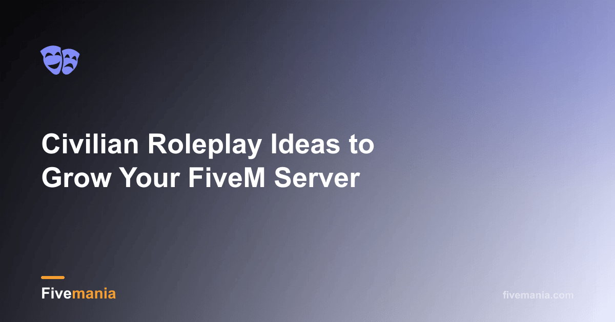 Civilian Roleplay Ideas to Grow Your FiveM Server