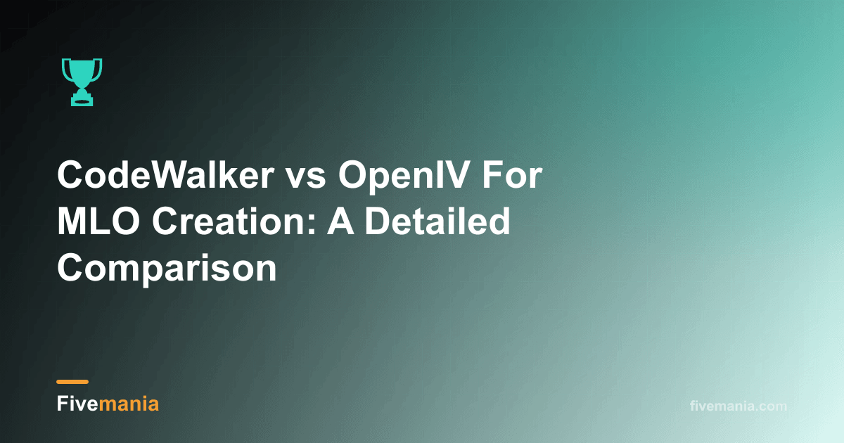 CodeWalker vs OpenIV For MLO Creation: A Detailed Comparison