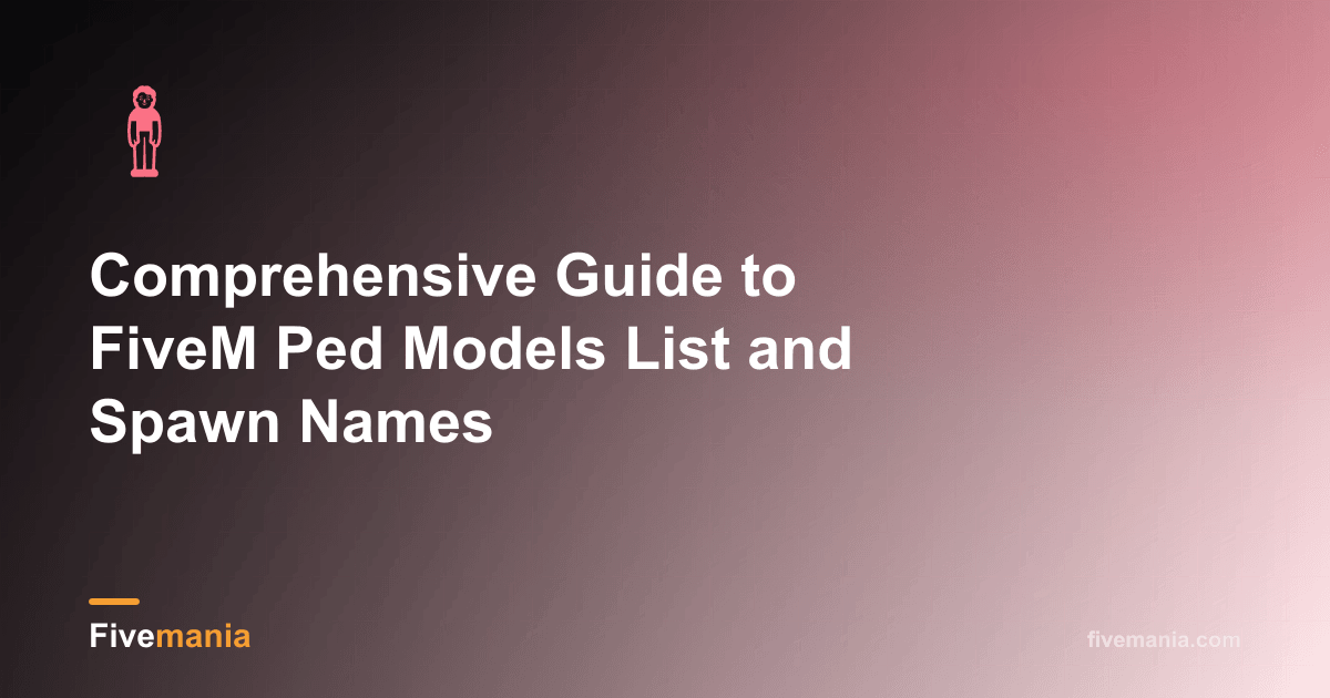 Comprehensive Guide to FiveM Ped Models List and Spawn Names