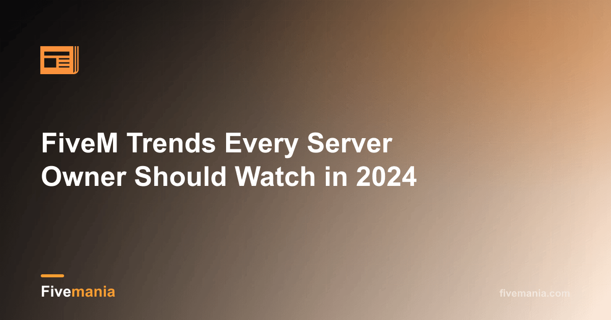 FiveM Trends Every Server Owner Should Watch in 2024