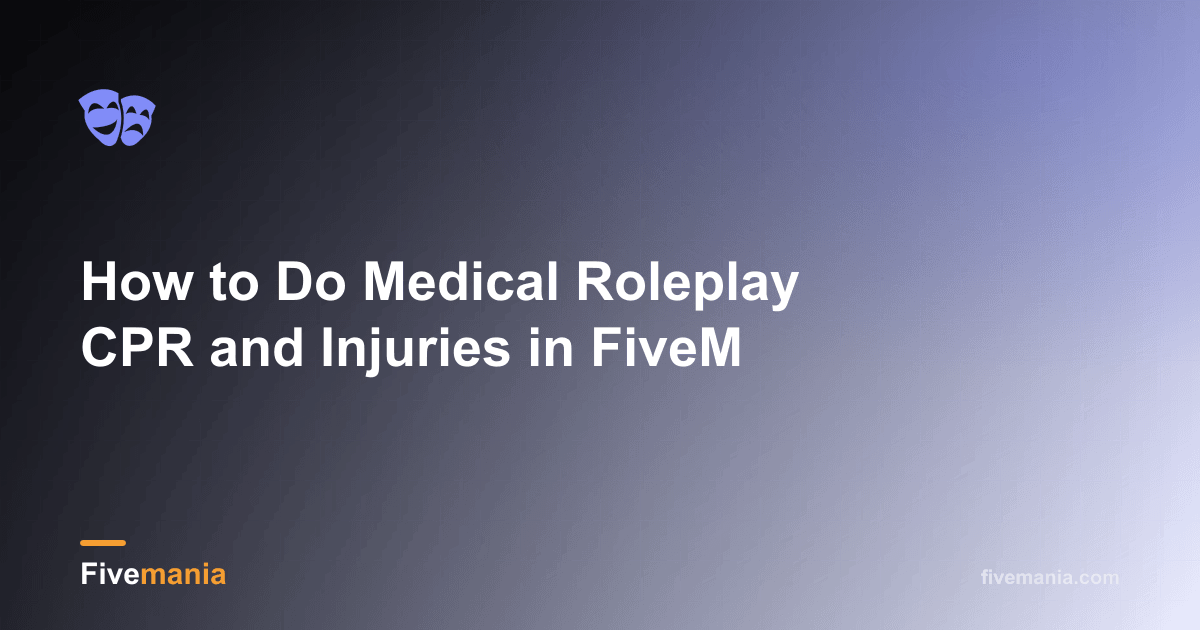 Medical Rp Example Medical Roleplay CPR and Injuries Guide | Fivemania Blog