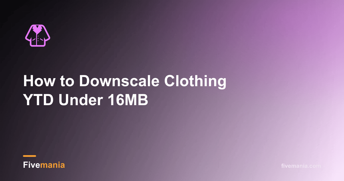 How to Downscale Clothing YTD Under 16MB