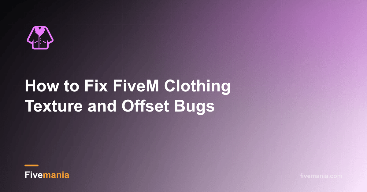 How to Fix FiveM Clothing Texture and Offset Bugs