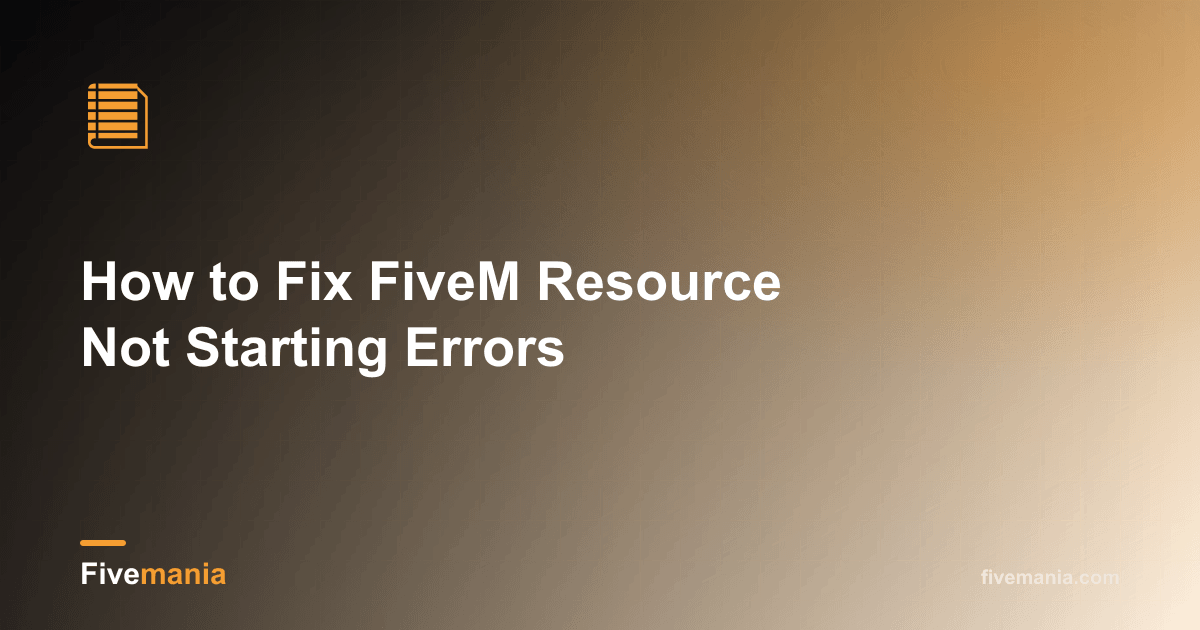Fix FiveM Resource Not Starting Errors | Fivemania Blog