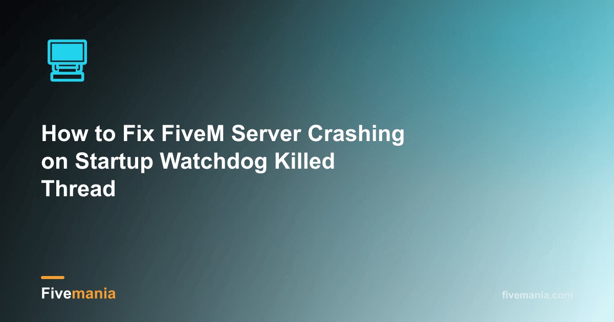 Fix FiveM Server Crashing on Startup | Fivemania Blog