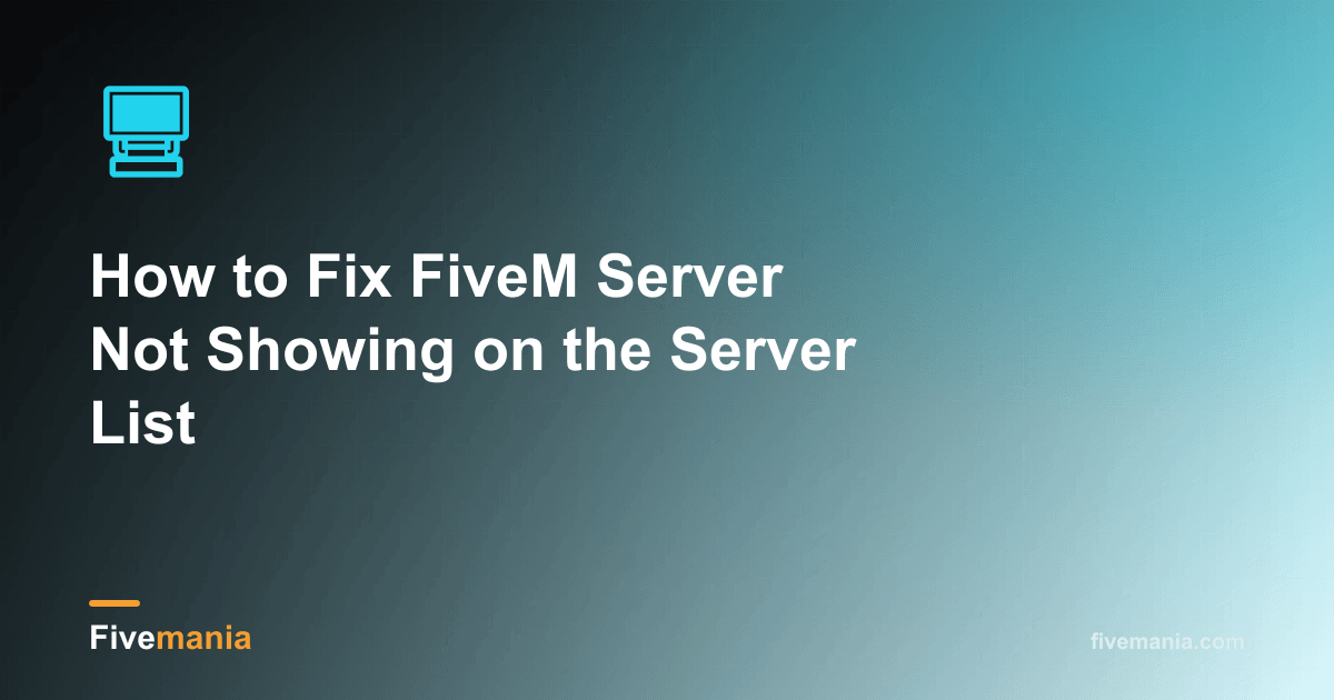 Fix FiveM Server Not Showing in Server List | Fivemania Blog
