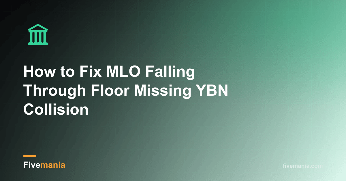 How to Fix MLO Falling Through Floor Missing YBN Collision