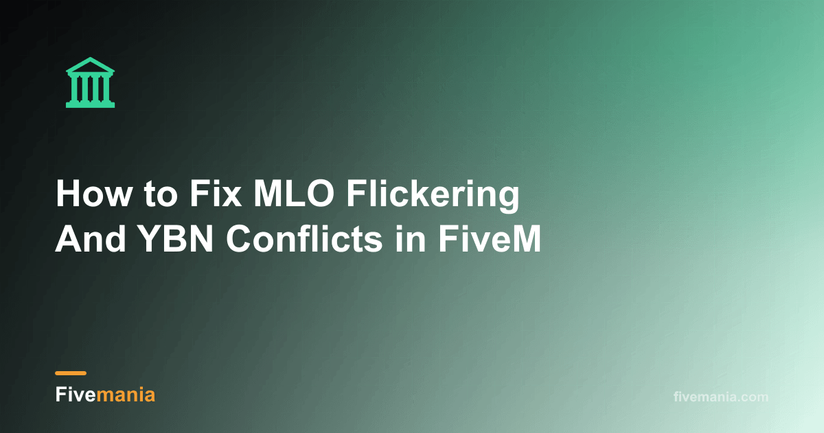 How to Fix MLO Flickering And YBN Conflicts in FiveM