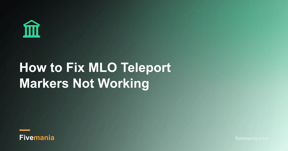 How to Fix MLO Teleport Markers Not Working