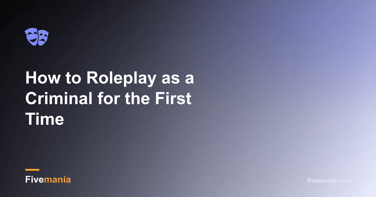 How to Roleplay as a Criminal for the First Time