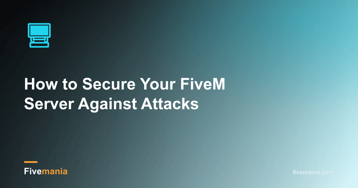 How to Secure Your FiveM Server Against Attacks