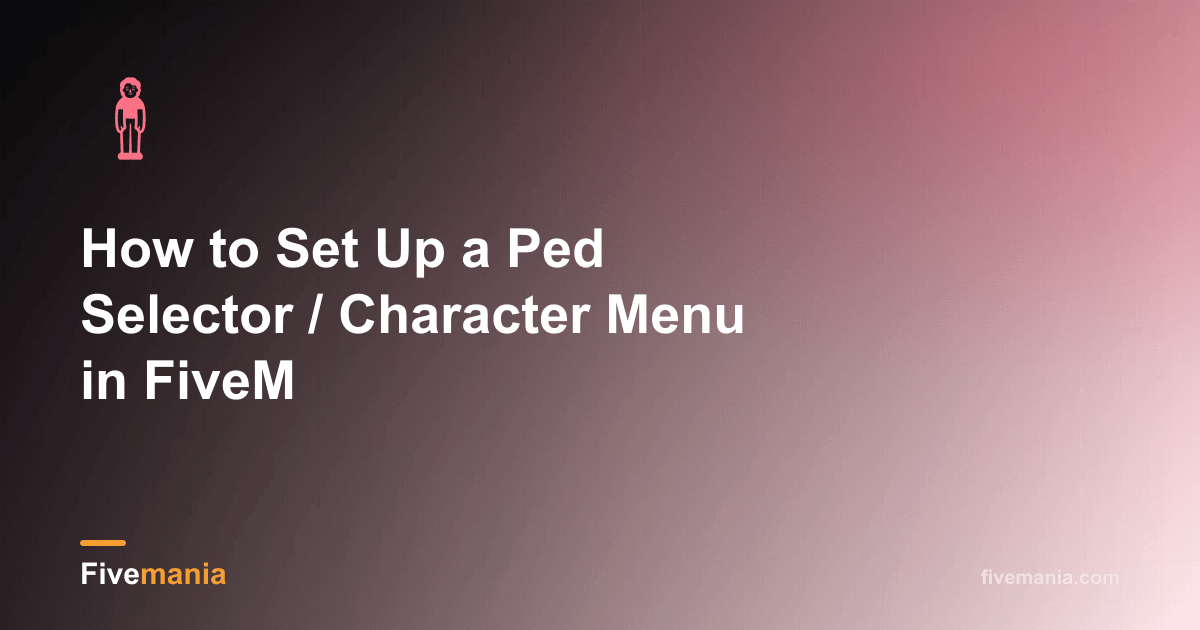 How to Set Up a Ped Selector / Character Menu in FiveM