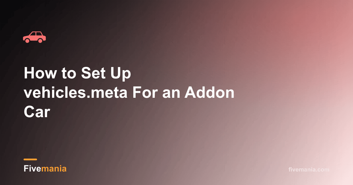 How to Set Up vehicles.meta For an Addon Car