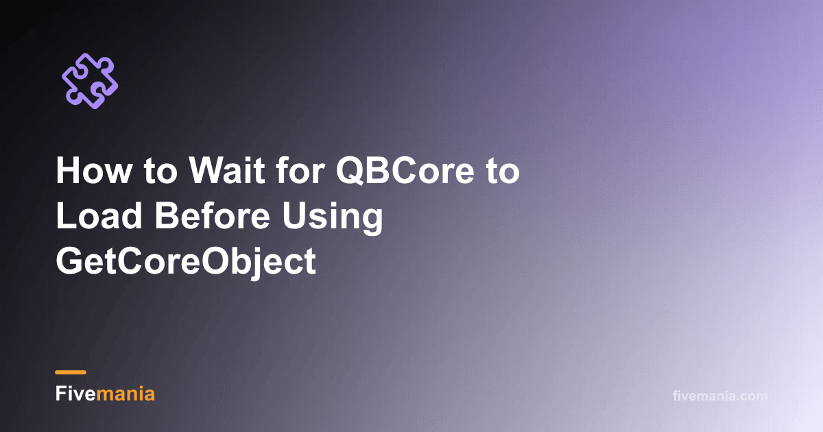How to Wait for QBCore to Load Before Using GetCoreObject