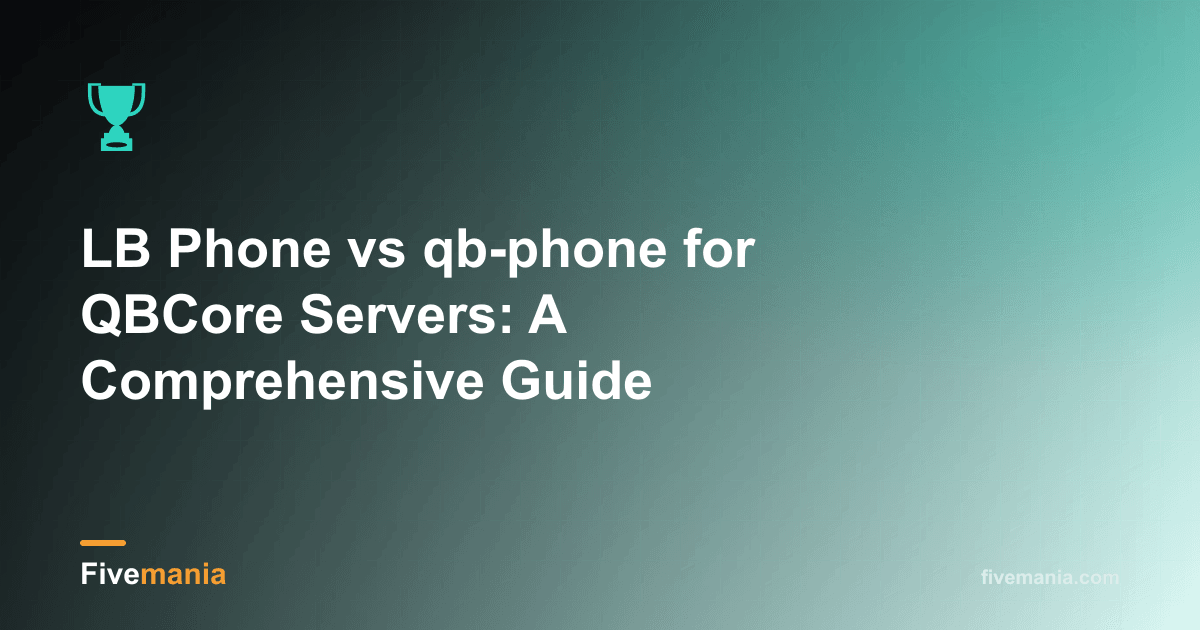 LB Phone vs qb-phone for QBCore Servers: A Comprehensive Guide