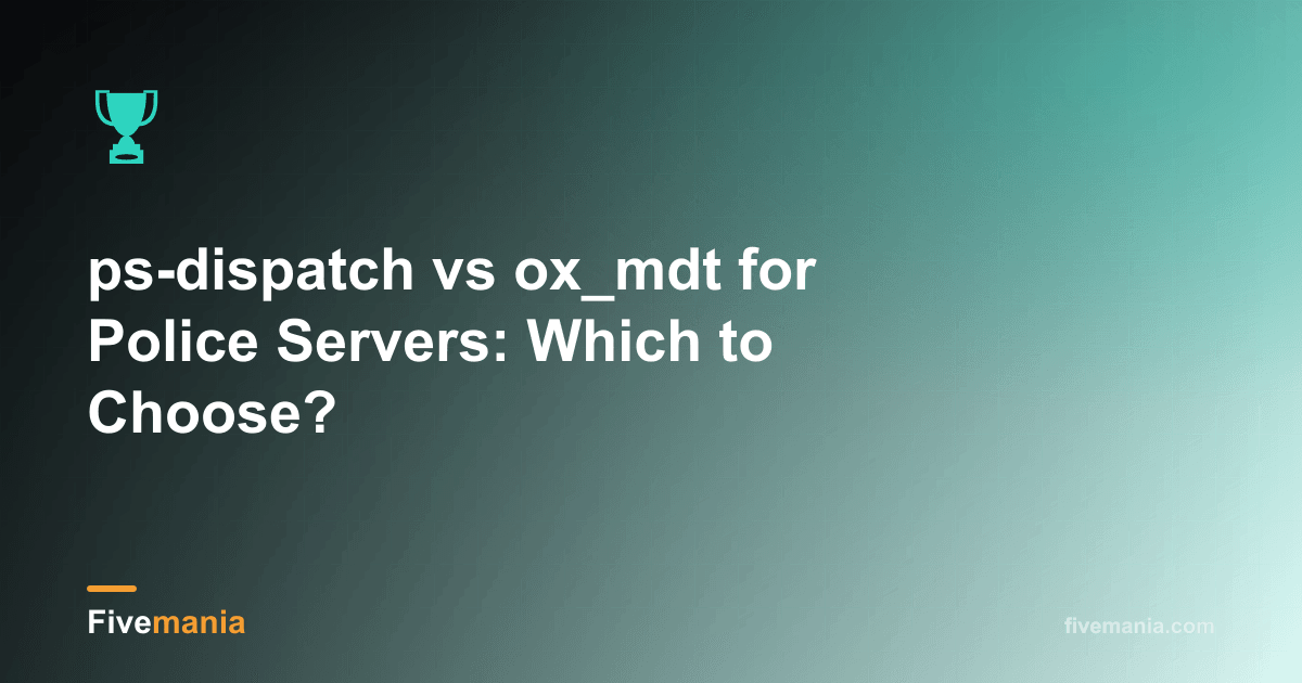 ps-dispatch vs ox_mdt for Police Servers: Which to Choose?