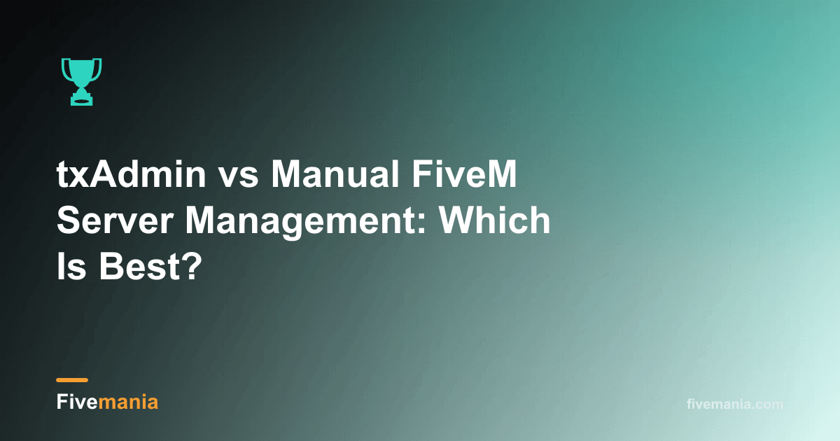 txAdmin vs Manual FiveM Server Management: Which Is Best?