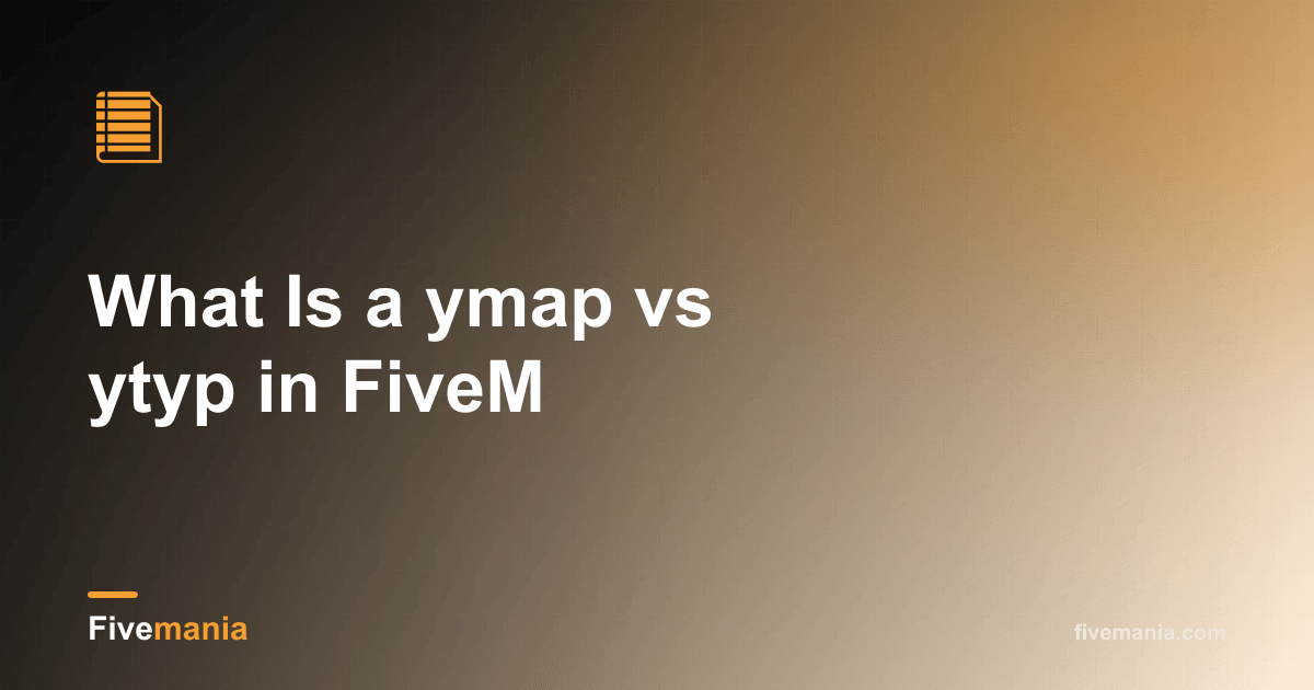 Ytyp Ymap vs Ytyp in FiveM: Key Differences Explained | Fivemania Blog
