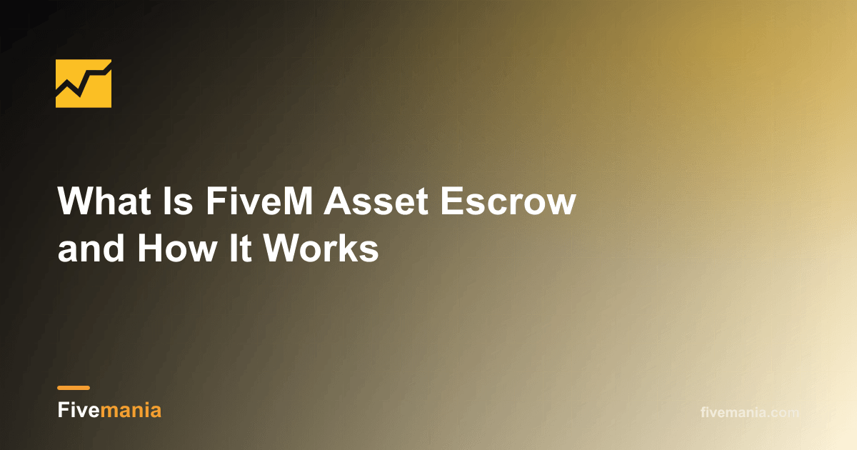 Understanding FiveM Asset Escrow | Fivemania Blog